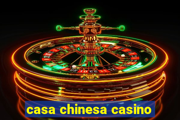 casa chinesa casino